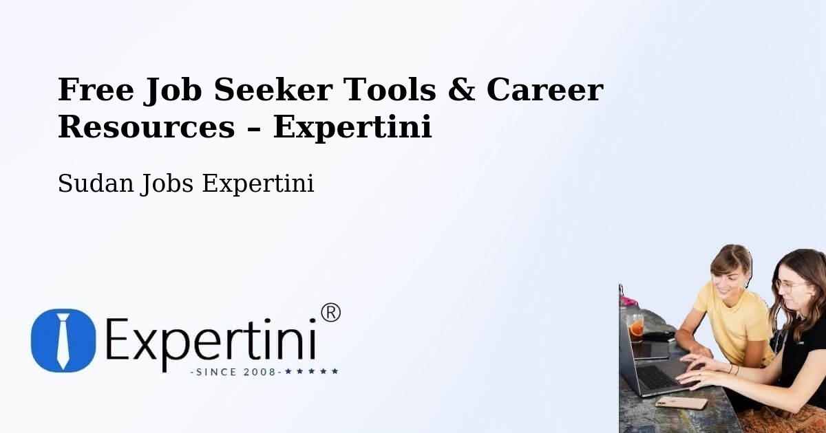 Free Job Seeker Tools & Career Resources – An Nuhūd - An Nuhūd, Sudan Jobs Expertini